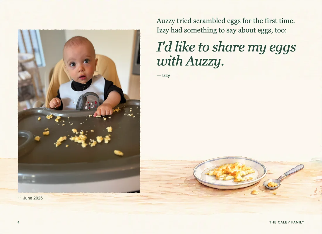 A page from the Caleys’ Tuck book: Auzzy’s first scrambled eggs in his high chair, beside Izzy’s words: I’d like to share my eggs with Auzzy.